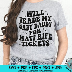 Will Trade My Baby Daddy For Matt Rife Tickets - Matt Rife Fan -