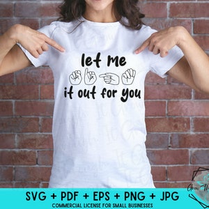 ASL SVG - Let Me Sign It Out For You - Deaf Awareness - American Sign Language - Deaf ASL Shirt -Sign Language Hands- Hard of Hearing