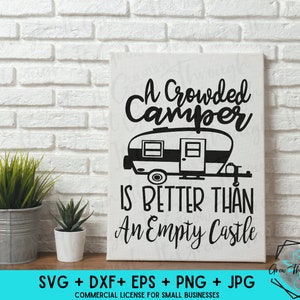 RV Decor- Crowded Camper Is Better Than An Empty Castle - Happy Camper - Instant Cut File - Circut Silhouette File - Travel Trailer Decor -