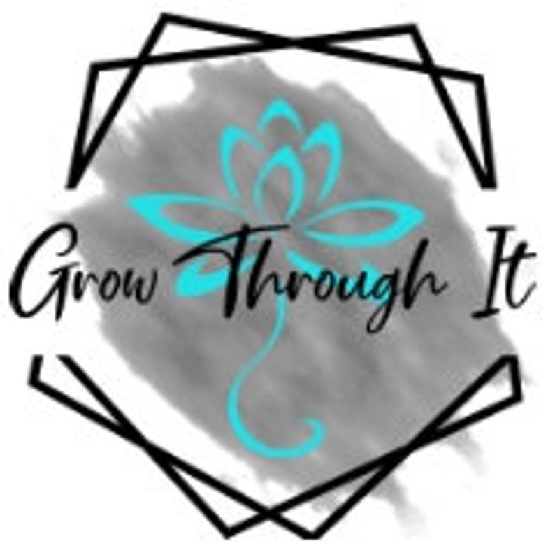 May include: A teal blue stylized lotus flower design with the text "Grow Through It" in black cursive lettering on a gray watercolor background.