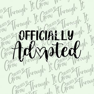 May include: Black and white text graphic that reads "Officially Adopted" with a heart symbol in place of the "o" in adopted.