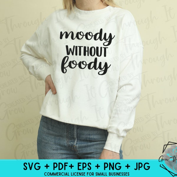 Funny SVG - Moody Without Foody - SVG Cut File - Digital File - Food Humor svg - Instant Download - Funny svg - Food Lover Gift - Humor