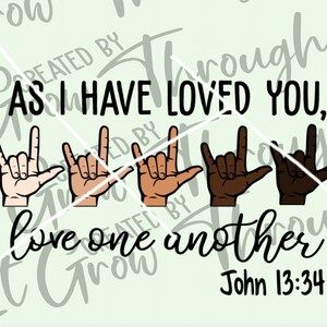 As I Have Loved You SVG - Love One Another - Svg Cut File - John 13:34 - Black Lives Matter - American Sign Language - ASL - BLM - Love All image 3
