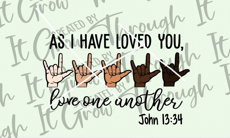 As I Have Loved You SVG - Love One Another - Svg Cut File - John 13:34 - Black Lives Matter - American Sign Language - ASL - BLM - Love All image 3