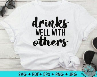 Funny Drinking Alcohol SVG - Drinks Well With Others - Alcohol Tshirts