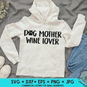 Dog Mother Wine Lover SVG Cut File - Circut Silhouette File -Dog Mom Cut File SVG - Wine Lover Digital File - Funny Dog Mom SVG