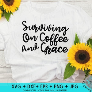 Coffee SVG - Sopravvivere con Coffee & Grace - Christian SVG - Amante del caffè - Vita da mamma stanca
