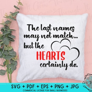 Blended Family SVG - The Last Names May Not Match, But The Hearts Certainly Do - Family SVG - Family Quotes- Family Signs- Step Family Decor