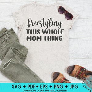 Funny Mom life SVG -Freestyling This Whole Mom Thing - Instant Cut File - Circut Silhouette File  - Daycare SVG- Toddlers Svg