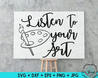 Listen To Your Art Quote: Artist Decor SVG Cut File (Digital Download)