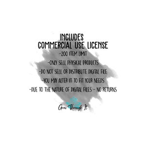 Op de afbeelding: Zwart-witte tekst op een grijze achtergrond met een blauw-wit logo onderaan. De tekst luidt "INCLUDES COMMERCIAL USE LICENSE -200 ITEM LIMIT -ONLY SELL PHYSICAL PRODUCTS -DO NOT SELL OR DISTRIBUTE DIGITAL FILE -YOU MAY ALTER IT TO FIT YOUR NEEDS -DUE TO THE NATURE OF DIGITAL FILES - NO RETURNS Grow Through It"