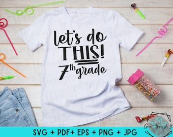 Back to School SVG- Let's Do This - 7th Grade - First Day of School - Seventh Grader Shirt