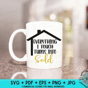 Realtor SVG - Real Estate SVG - Everything I Touch, Turns To Sold - Realtor humor - Licensed to Sell - Real Estate Agent