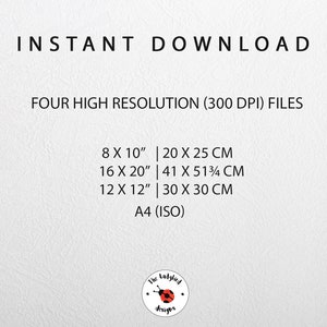 May include: Text that reads "INSTANT DOWNLOAD" and "FOUR HIGH RESOLUTION (300 DPI) FILES". Below the text are four sizes of printable files: 8 x 10 inches (20 x 25 cm), 16 x 20 inches (41 x 51 3/4 cm), 12 x 12 inches (30 x 30 cm), and A4 (ISO). The text "The Ladybird Designs" is at the bottom of the image with a red ladybug logo.