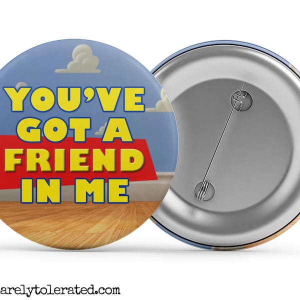 You've Got A Friend In Me, Badge/Button/Pin, Magnet or Keyring