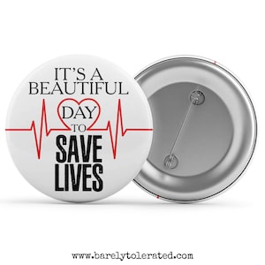 Greys Anatomy Inspired It&#39;s a Beautiful Day to Save Lives Badge/Button/Pin, Magnet or Keyring