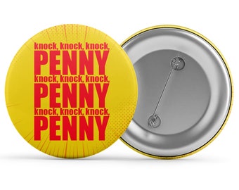 Knock, knock, knock, Penny Badge / Magnet / Keyring