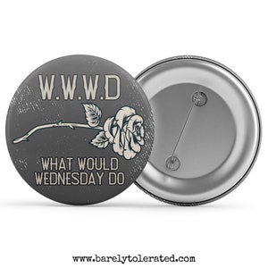What Would Wednesday Do Badge / Magnet / Keyring