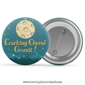 Cracking Cheese Gromit Button/Anstecker, Magnet oder Schlüsselanhänger