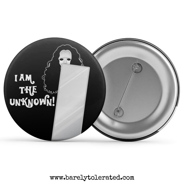 I Am The Unknown - Badge/Button/Pin, Magnet or Keyring