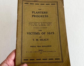 Irish History Booklet (1921) - The Planters’ Progress/The Victims of 1615 by T.M. Healy