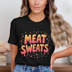 Funny Meat Sweats TShirt, BBQ Lover Shirt, Humorous Foodie Tee, BBQ Cookout Shirt, Meat Lover Gift, Grilling Shirt for Men Women