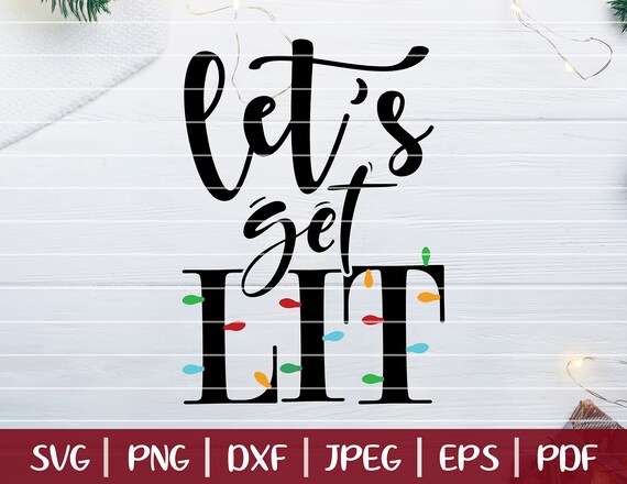 Download Free Let S Get Lit Svg Funny Christmas Svg Christmas Shirt Etsy SVG DXF Cut File