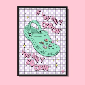 If you ain’t crocin then you ain’t rockin, Crocs Wall Art Print, 90s aesthetic, checkerboard, fun wall art, girl power, jibits, shoe A4 A5