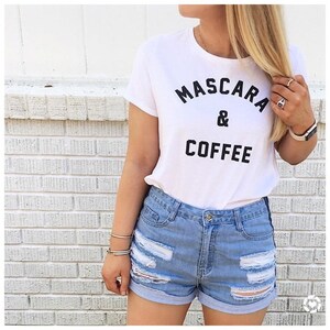 Coffee and Mascara Tshirt Funny 