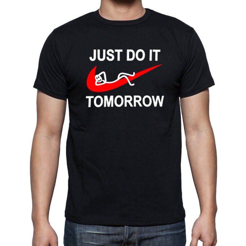 just do it tomorrow shirt