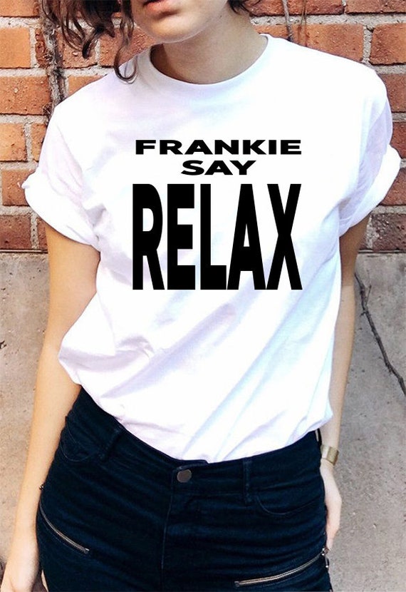 frankie says relax shirt friends