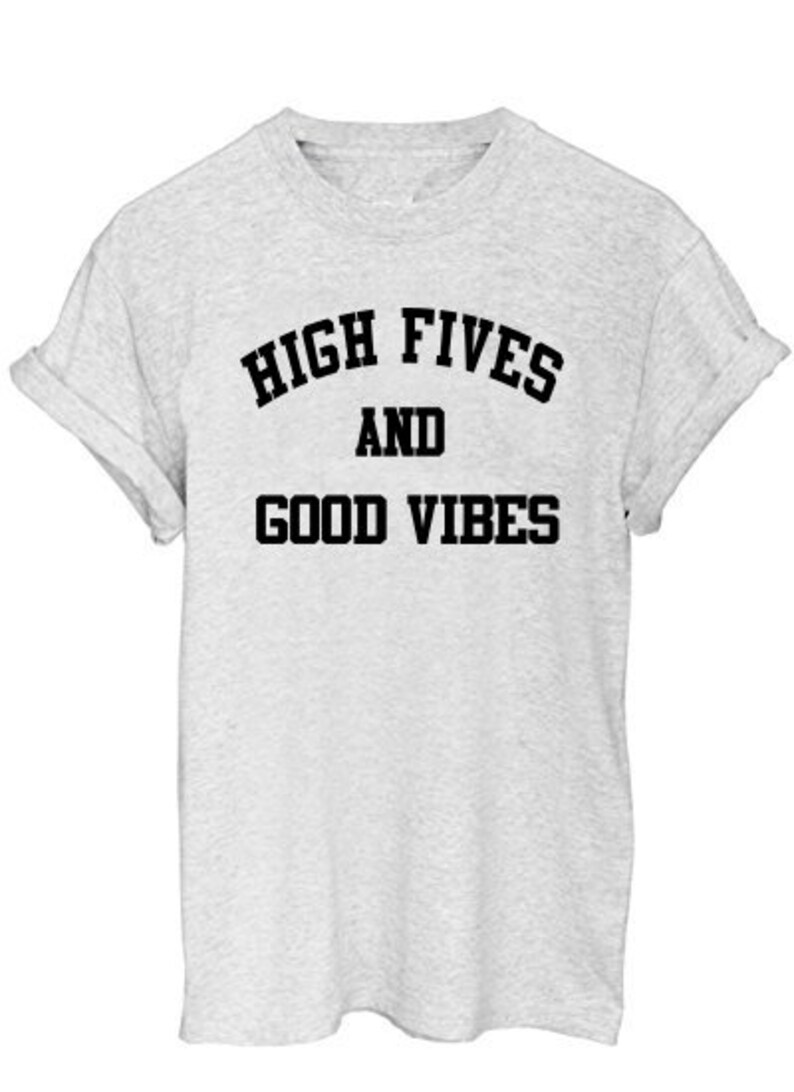 High Fives and Good Vibes Tshirt Cool Casual Tumblr Vintage Etsy