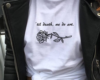 Til Death, We Do Art T-shirt Cool Casual Tumblr Grunge Tee