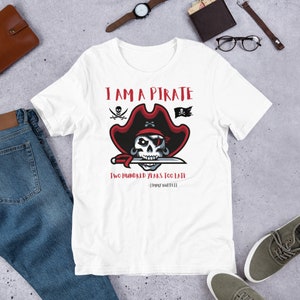 I AM A PIRATE Unisex t-shirt