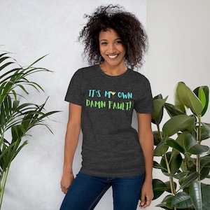 It's My Own Damn Fault, Margaritas, Unisex t-shirt