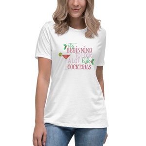 It&#39;s Beginning to Look a lot Like Cocktails, Christmas Women&#39;s Relaxed T-Shirt