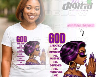 May include: White t-shirt featuring a graphic of a Black woman with purple hair and makeup, praying. The text "GOD CREATED ME. DESIGNED ME. BLESSES ME. DEFENDS ME. FORGIVES ME. LOVES ME." is also on the shirt.