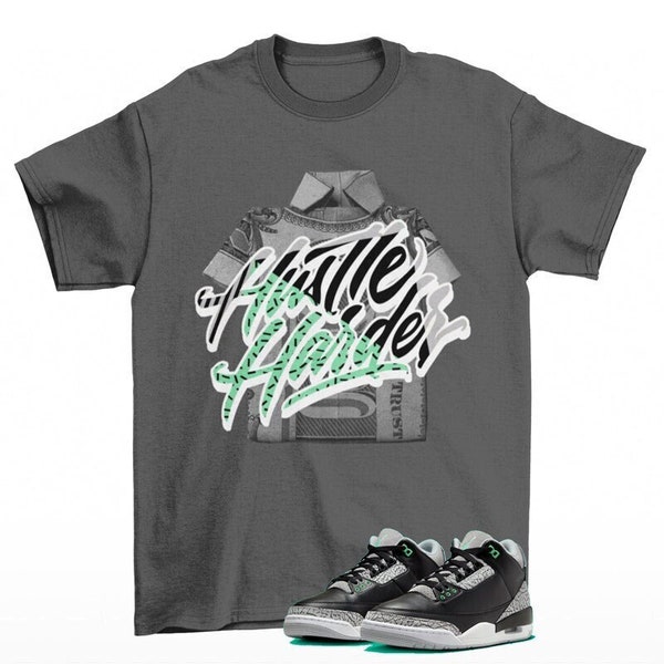 Hustle Sneaker Shirt to Match Jordan 3 Retro Green Glow