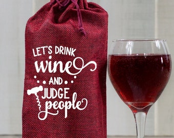 Let's Drink Wine and Judge People wine bag, funny Wine Bag, Wine lover's gift, Burlap Drawstring Wine Bag,