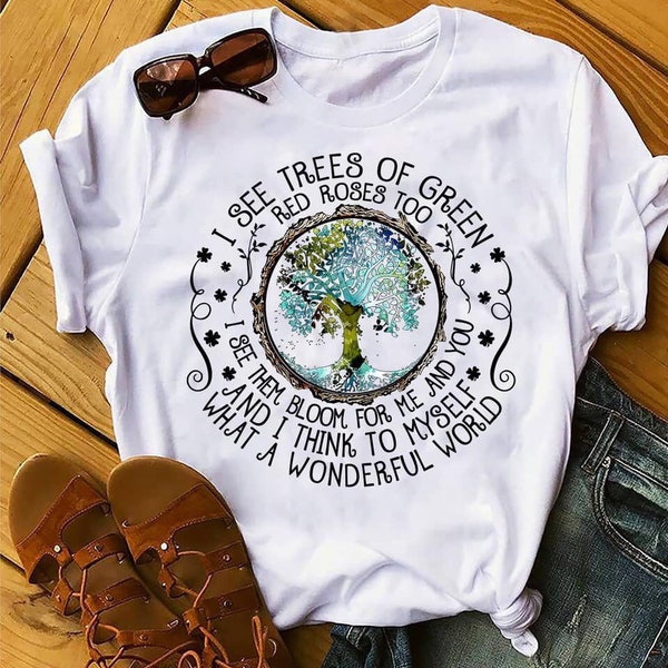 I see trees of green red roses too t-shirt - What a Wonderful World t-shirt - Wonderful World shirt - Wonderful World - World shirt - Hippie