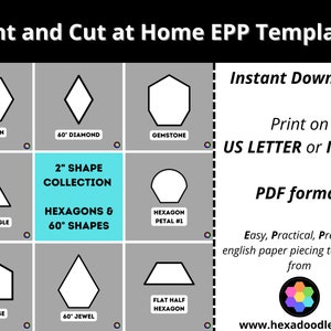 May include: Printable templates for English Paper Piecing (EPP) featuring 2-inch hexagons and 60-degree shapes. The templates include a hexagon, diamond, gemstone, equilateral triangle, house, jewel, and flat half hexagon. The templates are available for instant download in PDF format and are designed to print on US Letter or ISO A4 paper.