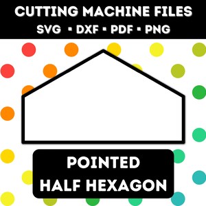 May include: A black and white digital file for a pointed half hexagon shape. The file is for use with cutting machines and is available in SVG, DXF, PDF, and PNG formats. The text "POINTED HALF HEXAGON" is displayed below the shape.