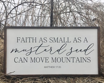 Faith As Small As A Mustard Seed Can Move Mountains. Hand painted and stained frame sign.