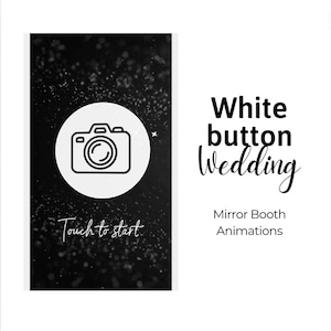 Può includere: Grafica in bianco e nero di una fotocamera con un cerchio bianco attorno. Il testo "Touch to start" è sotto la fotocamera. Il testo "White button wedding" è in un carattere più grande e il testo "Mirror Booth Animations" è sotto.