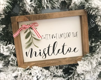 Meet me under the mistletoe sign, Christmas sign, tomantic sign, gift