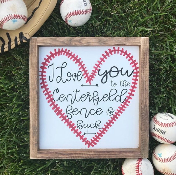 I Love You To The Centerfield Fence And Back Baseball Sign Etsy