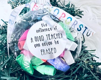 The Influence of a Good Teacher Can Never Be Erased Teacher Appreciation Ornament
