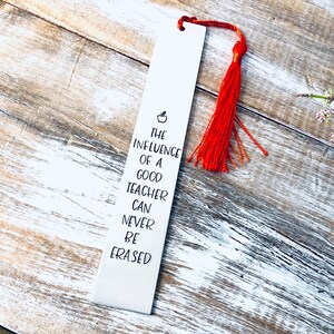 The influence of a good teacher can never be erased bookmark, teacher appreciation gift, teacher gift