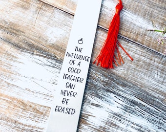 The influence of a good teacher can never be erased bookmark, teacher appreciation gift, teacher gift