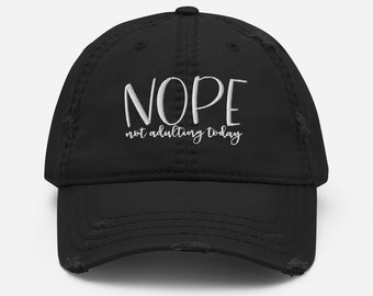 Nope Not Adulting Today Embroidered Distressed Dad Hat (white)